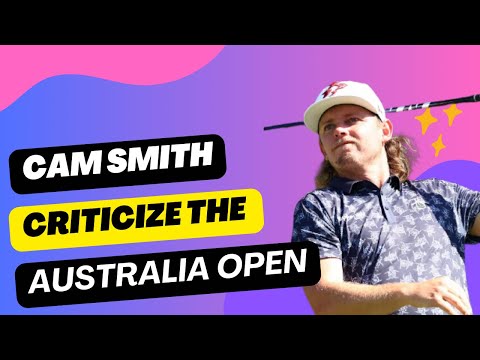 Cam Smith Criticizes Australian Open Amid LIV Golfer’s DP World Tour Comeback