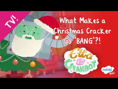 What Makes a Christmas Crackers Go 'BANG'?! with Etta & Granbot  | Animation | Twinkl Go!