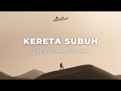 Gulf of Meru & Reruntuh - Kereta Subuh [ambient classical relaxing]