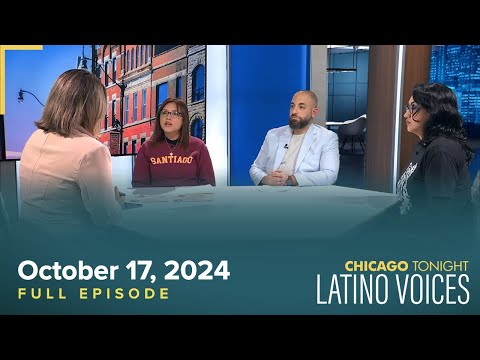 October 17, 2024 Full Episode — Chicago Tonight: Latino Voices