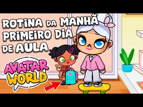 ROTINA DA MANHÃ NO PRIMEIRO DIA DE AULA MORANDO COM A VOVÓ | AVATAR WORLD ROTINAS e HISTÓRIAS