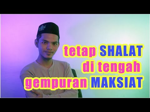 SHALAT AJA DULU! WALAU MASIH SUKA MAKSIAT