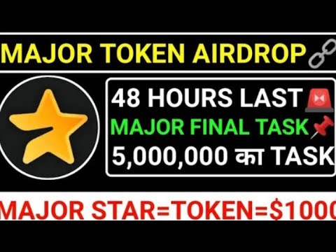 ⭐MAJOR TOKEN AIRDROP48 HOURS LEFT FINAL TASK CONVERSION RATIO 1:??1002M STAR = $400#major #blum#toma