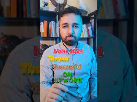 Make 2024 the year you're gonna be successful on UPWORK