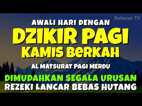 DZIKIR PAGI MUSTAJAB KAMIS BERKAH - Zikir Mustajab Pembuka Rezeki Segala Penjuru, Morning Dua