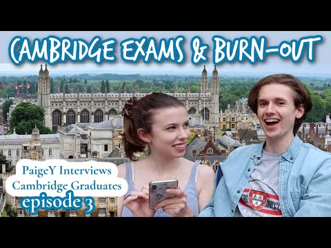 Coping with Cambridge exams and burn-out | PaigeY Interviews Cambridge Graduates ep3