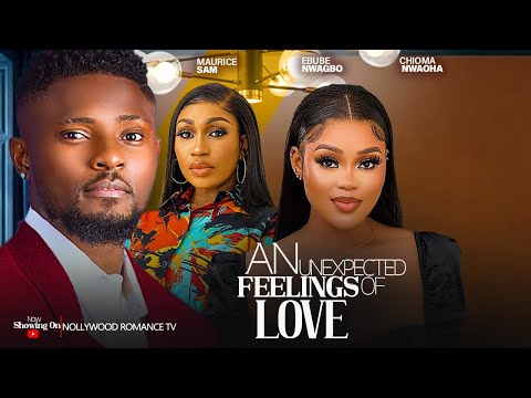 AN UNEXPECTED FEELINGS OF LOVE ~ MAURICE SAM, CHIOMA NWAOHA EBUBE NWAGBO 2024 LATEST NIGERIAN MOVIES