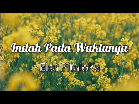 Indah Pada Waktunya - Elsa Pitaloka (Lirik) #indahpadawaktunya #elsapitaloka #liriklagu