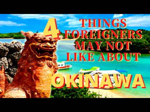 4 things that Foreigners may NOT like about Okinawa, Japan