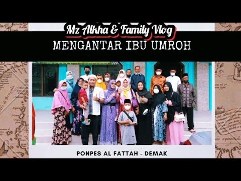 Mengantar Ibu Berangkat Umroh | Vlog Mz Alkha & Family di Kota Wali Demak