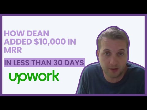 How Dean Added $10,000 in MRR in less than 30 days using Upwork