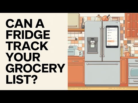 Can a Smart Fridge Really Track Your Grocery List? The Future of Kitchen Tech!