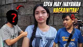 MAY NAGKAINITAN!! EDEN MAY INAYAWAN!!