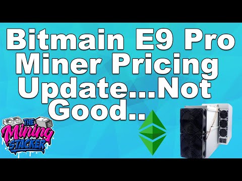 Bitmain Antminer E9 Pro ETC ASIC Crypto Miner Updated Pricing and It Is Not Looking Too Great..