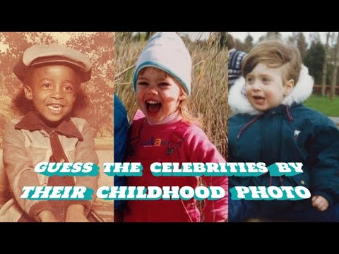 GUESS THE CELEBRITIES BY THEIR CHILDHOOD PHOTO