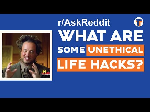 What's are some UNETHICAL LIFE HACKS?