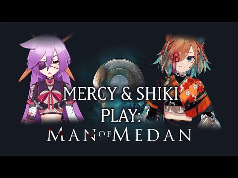 【Collab Stream】Man of Medan W/ Shiki Miyoshino【VAllure】