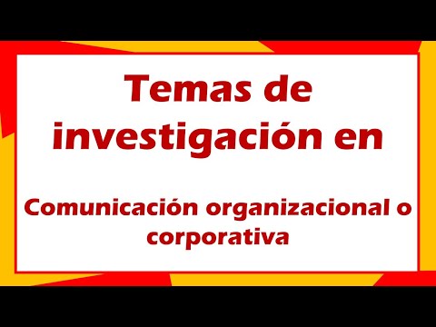 Temas de investigación en Comunicación organizacional o corporativa