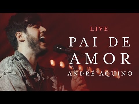 ANDRÉ AQUINO - PAI DE AMOR (LIVE)