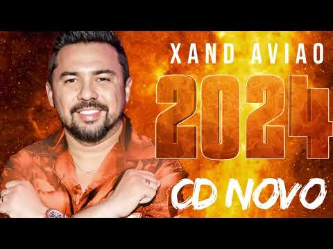 XAND AVIAO 2024 - REPERTÓRIO ATUALIZADO ( MÚSICA NOVAS ) CD NOVO