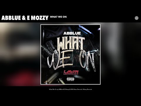 ABBlue & E Mozzy - What We On (Official Audio)