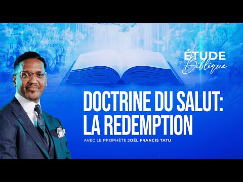 DOCTRINE DU SALUT : LA REDEMPTION AVEC LE PROPHETE JOEL FRANCIS TATU