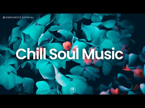 Soul Music 🌸 Chill Vibes To Relax, Study, Work To (Soul Music Mix)