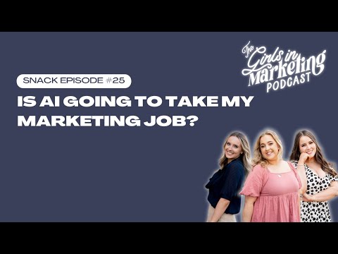 Is AI Going To Take My Marketing Job? ChatGPT, Bard and More | The Girls in Marketing Podcast