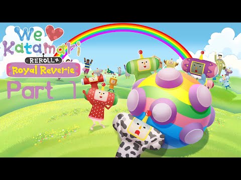 Let's Play We Love Katamari REROLL Plus Royal Reverie - Part 1: Magnificent Chin