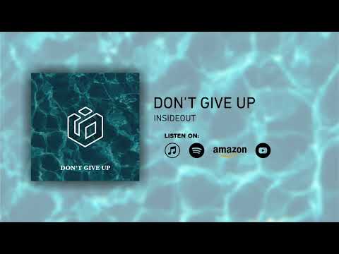 InsideOut - Don't Give Up (Audio)