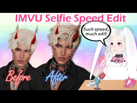 IMVU Selfie Speed Edit Part 1