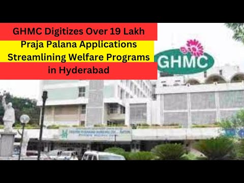 GHMC Digitizes Over 19 Lakh Praja Palana Applications Streamlining Welfare Programs in Hyderabad