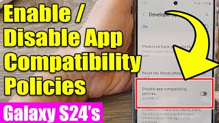 ⚙️ How to Enable or Disable App Compatibility Policies on Samsung Galaxy S24/S24+/Ultra