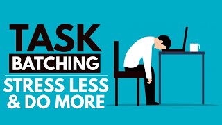 What Is Task Batching - Stress Less and Do More