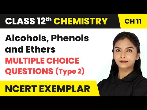 Alcohols, Phenols & Ethers - MCQs (Type 2) - Que 17 to 21 | Class 12 Chemistry Chapter 11 (Exemplar)