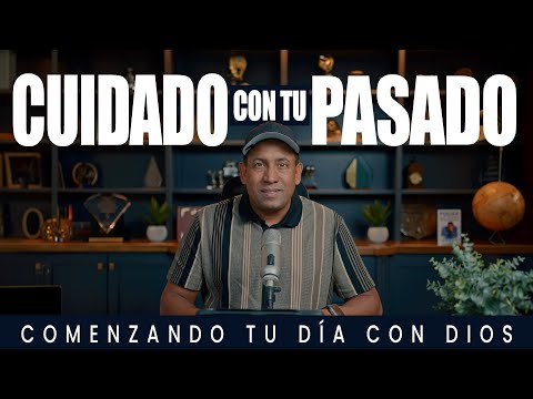 Cuidado con tu Pasado | Parte 1| Comenzando Tu Día Con Dios | Pastor Juan Carlos Harrigan