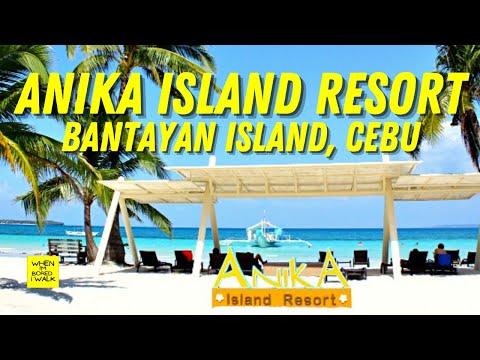 ANIKA ISLAND RESORT | SANTA FE, BANTAYAN ISLAND | WHEN IM BORED I WALK