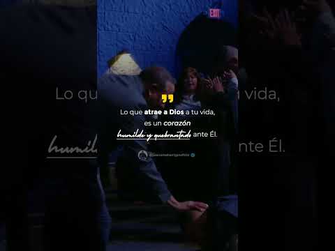 Lo que atrae a Dios a tu vida, es un corazón humilde y quebrantando ante Él.