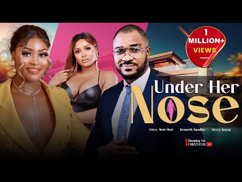 UNDER HER NOSE - Chizzy Alichi-Mbah, Kenneth Nwadike, Mercy Isoyip, 2024 Latest Nigerian Movies