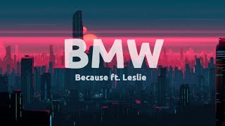 Because – BMW (Ft. leslie) Lyrics