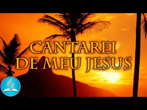 Hinário Adventista 250 - CANTAREI DE MEU JESUS