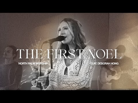 The First Noel (Feat. Deborah Hong) | North Palm Worship