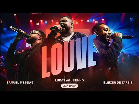 Lukas Agustinho, Samuel Messias, Eliezer de Tarsis  - Louve (Ao Vivo)