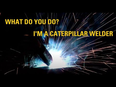 What Do You Do | I'm a Caterpillar Welder