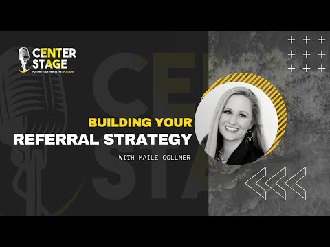 117 - Building Your Referral Strategy with Maile Collmer