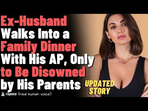 Ex-Husband Walks Into a Family Dinner With His AP, Only to Be Disowned by His Parents