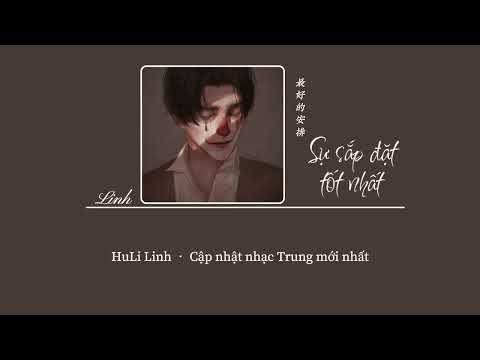 [Vietsub] Sự sắp đặt tốt nhất • 最好的安排 (深情版) • en