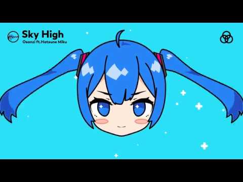 Sky High / Osanzi feat.初音ミク