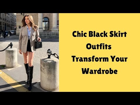 Chic Black Skirt Outfits: Transform Your Wardrobe | Black Skirt Styles