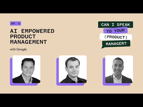 AI Powered Product Management - Can I Speak To Your {Product} Manager Ep #2